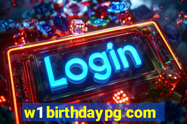 w1 birthdaypg com